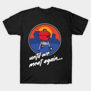 Funny Grilling, Meat Eater, Keto Until We Meat Again T-Shirt